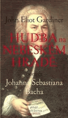 Hudba na nebeském hradě Portrét Johanna Sebastiana Bacha
