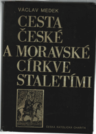 Cesta české a moravské církve staletími