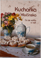 Kuchařka z Hlučínska Hlučínsko! Co se vařilo a vaří