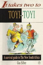 It Takes Two to Toyi-Toyi A Survival Guide to the New South Africa