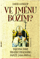 Ve jménu Božím - tajemná smrt třiatřicetidenního papeže Jana Pavla I.