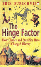 The Hinge Factor How Chance and Stupidity Have Changed History