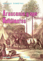 Araucanía y sus habitantes Recuerdos de un viaje hecho en las provincias meridionales de Chile en ...