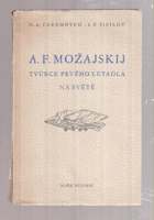 A.F. Možajskij, tvůrce prvého letadla na světě.
