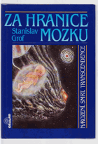 Za hranice mozku - narození, smrt, transcendence