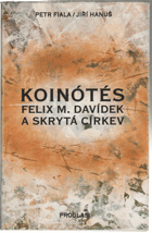 Koinótés - Felix M. Davídek a skrytá církev