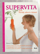 Supervita, aneb, Navždy zdravá a krásná - řízená vnitřní očista těla podle MUDr. Josefa ...