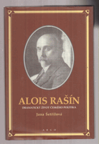 Alois Rašín Dramatický život českého politika