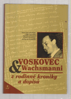 Voskovec & Wachsmanni - z rodinné kroniky a dopisů