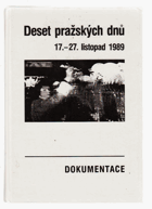 Deset pražských dnů 17 - 27. listopad 1989 - dokumentace