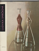 Ludvika Smrčková - Květy a sklo - Katalog výstavy, Liberec, od 6. května do 30. června 1961