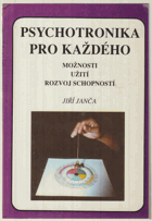 Psychotronika pro každého - možnosti, užití, rozvoj schopností