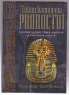 Tutanchamonova proroctví - posvátná tajemství Mayů, Egypťanů a svobodných zednářů