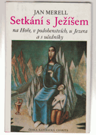 Setkání s Ježíšem na Hoře, v podobenstvích, u Jezera a s učedníky