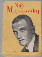 Náš Majakovskij - Sborník básní, statí, článků a vzpomínek k 20. vyročí básníkovy ...