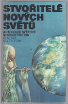 Stvořitelé nových světů - Výbor ze světové vědeckofantastické literatury