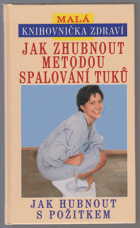 Jak zhubnout metodou spalování tuků, aneb, Jak hubnout s požitkem