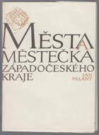 Města a městečka Západočeského kraje - stručné dějiny, současnost a výběrová bibliogr. ...