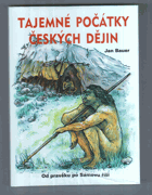 Tajemné počátky českých dějin, aneb, Kde jsme se tady vzali. 1, Od pravěku po Sámovu říši