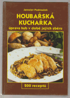Houbařská kuchařka Úprava hub v době jejich sběru - 200 receptů