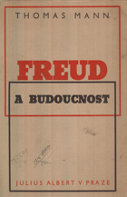 Freud a budoucnost - přednáška proslovená ve Vídni a v Praze v květnu 1936 na oslavu ...