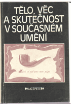 Tělo, věc a skutečnost v současném umění