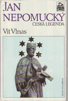Jan Nepomucký.      Česká legenda