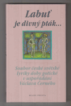 Labuť je divný pták... - soubor české světské lyriky doby gotické