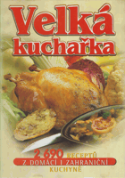 Velká kuchařka - 2690 receptů z domácí i zahraniční kuchyně