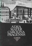 Alma mater Carolina Pragensis - Výbor svědectví cizích návštěvníků