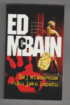 Dej mládencům ruku jako lopatu - román z 87. revíru