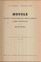 Housle - dějiny vývoje houslí, houslařství a hry houslové - methodika