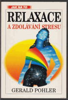 Relaxace a zdolávání stresu - praktický úvod do relaxačních metod