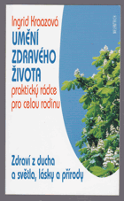 Umění zdravého života - zdraví z ducha a světla, lásky a přírody