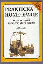 Praktická homeopatie Cesta ke zdraví - rádce pro celou rodinu