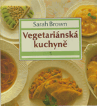 Vegetariánská kuchyně I-II.