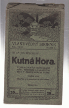 KUTNÁ HORA Vlastivědný sborník. Systemat. monogr. měst, městeček a pam. míst v zemích ...