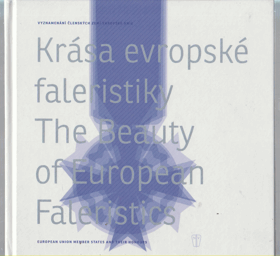 Krása evropské faleristiky - vyznamenání členských zemí Evropské unie = The beauty of ...