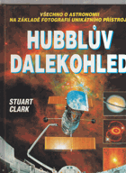 Hubblův dalekohled - všechno o astronomii na základě fotografií unikátního přístroje