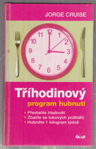 Tříhodinový program hubnutí - přestaňte hladovět, zbavte se tukových polštářů, hubněte ...