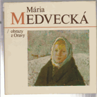 Národná umelkyňa Mária Medvecká - Obrazy z Oravy