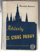 Pohledy ze staré Prahy - Praha očima všerejška i dneška