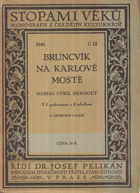 Stopami věků. Monografie z českých dějin kulturních - Bruncvík na Karlově mostě