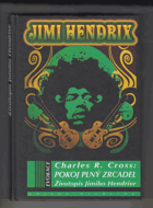 Jimi Hendrix - POKOJ PLNÝ ZRCADEL životopis Jimiho Hendrixe
