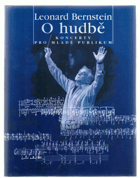 O hudbě - koncerty pro mladé publikum. Bernstein, Leonard; Pokorný, Pavel; Gottlieb, Jack - 1996