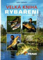 Velká kniha rybaření - vše o sportovním rybolovu od známých a úspěšných specialistů