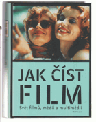 Jak číst film - svět filmů, médií a multimédií - umění, technologie, jazyk, dějiny, ...