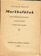 Maršbaťáček Kus veselé historie z dob velké a smutné vojny