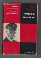 Tomáš G. Masaryk - studie s ukázkami z Masarykových spisů