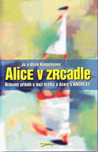 Alice v zrcadle - matka a dcera v boji s anorexií
